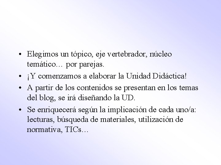  • Elegimos un tópico, eje vertebrador, núcleo temático… por parejas. • ¡Y comenzamos