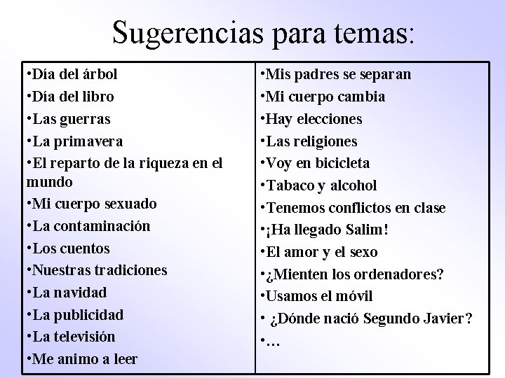 Sugerencias para temas: • Día del árbol • Día del libro • Las guerras