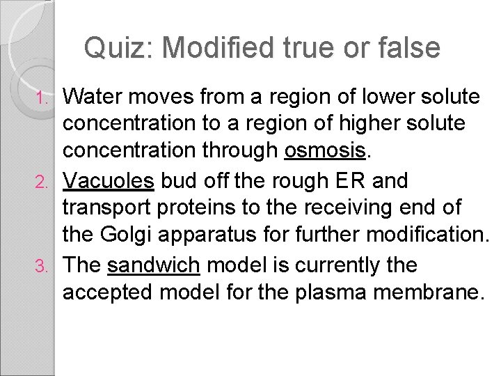 Quiz: Modified true or false Water moves from a region of lower solute concentration