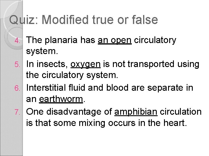 Quiz: Modified true or false The planaria has an open circulatory system. 5. In