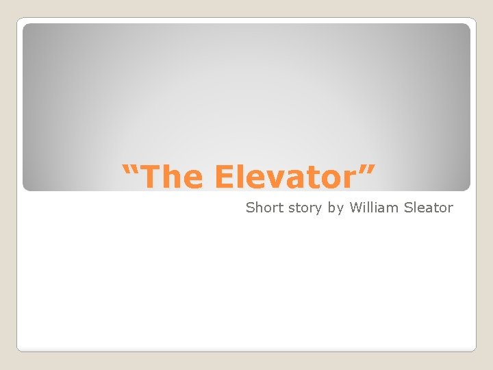 “The Elevator” Short story by William Sleator 