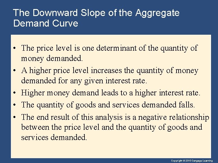 The Downward Slope of the Aggregate Demand Curve • The price level is one