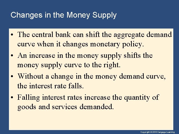 Changes in the Money Supply • The central bank can shift the aggregate demand