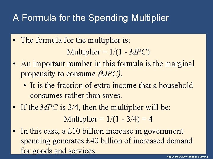 A Formula for the Spending Multiplier • The formula for the multiplier is: Multiplier