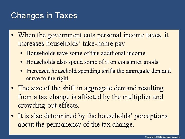 Changes in Taxes • When the government cuts personal income taxes, it increases households’