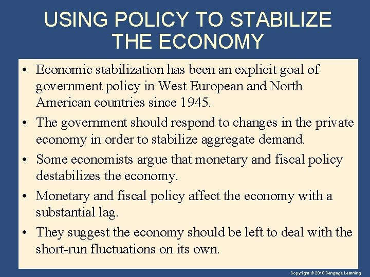 USING POLICY TO STABILIZE THE ECONOMY • Economic stabilization has been an explicit goal
