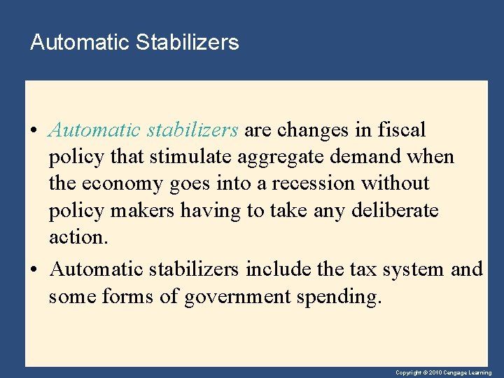 Automatic Stabilizers • Automatic stabilizers are changes in fiscal policy that stimulate aggregate demand