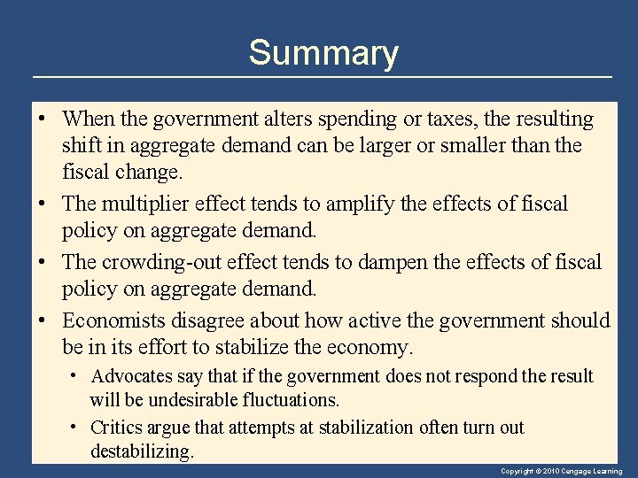 Summary • When the government alters spending or taxes, the resulting shift in aggregate