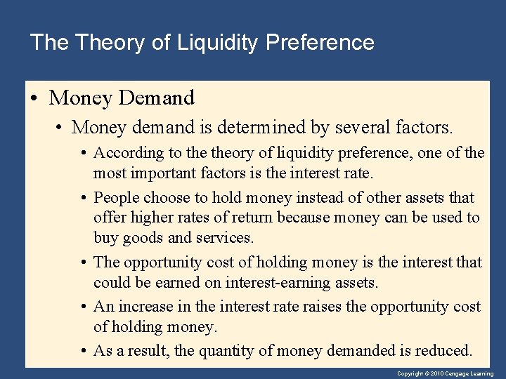 The Theory of Liquidity Preference • Money Demand • Money demand is determined by