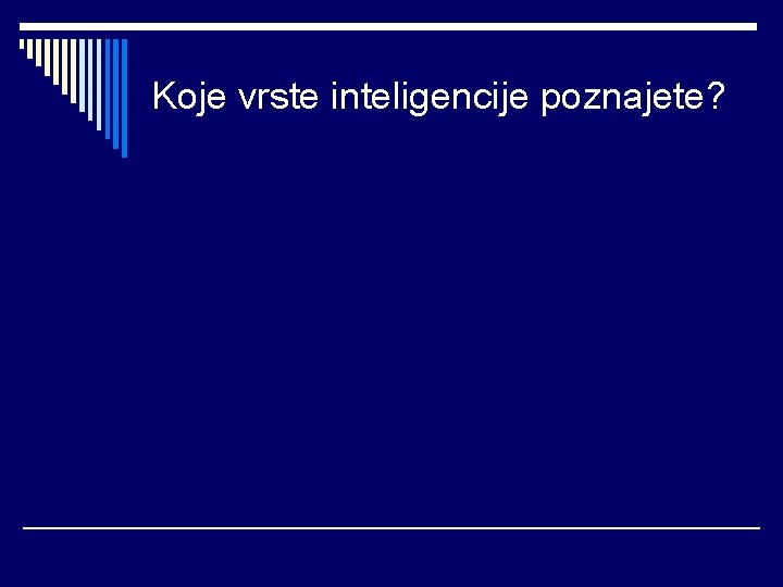 Koje vrste inteligencije poznajete? 