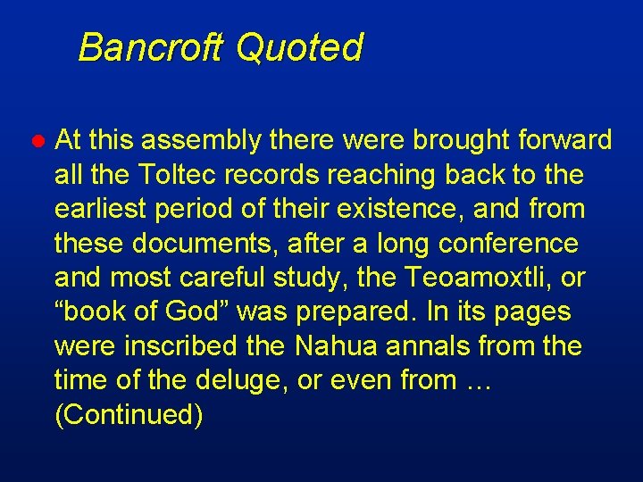 Bancroft Quoted l At this assembly there were brought forward all the Toltec records