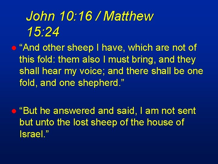 John 10: 16 / Matthew 15: 24 l “And other sheep I have, which