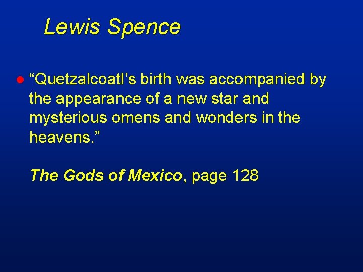 Lewis Spence l “Quetzalcoatl’s birth was accompanied by the appearance of a new star