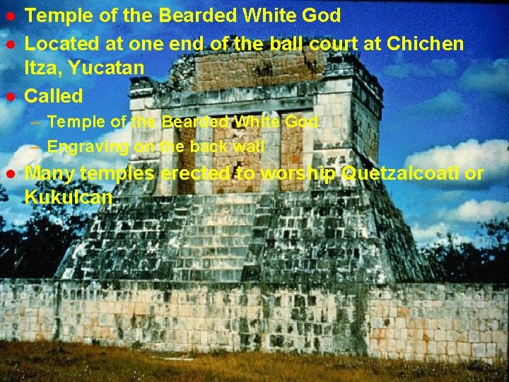 l l l Temple of the Bearded White God cm 21 Located at one