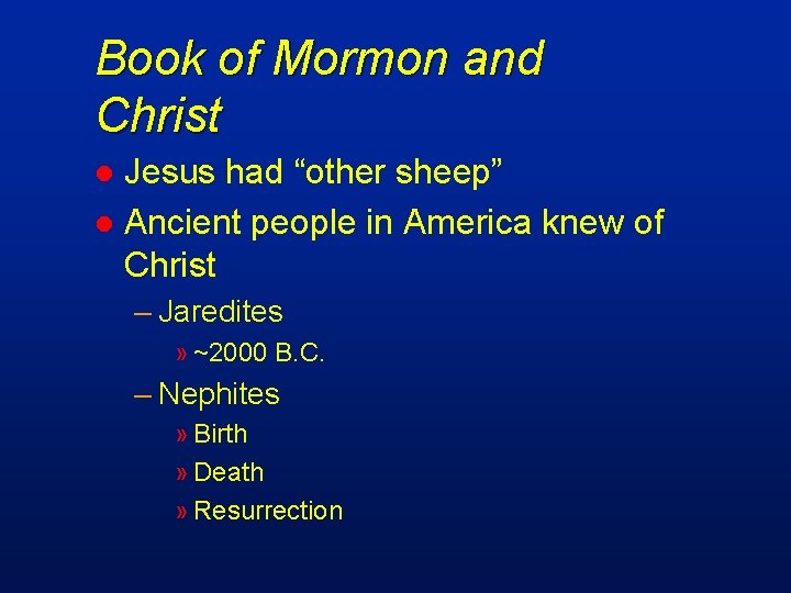 Book of Mormon and Christ Jesus had “other sheep” l Ancient people in America