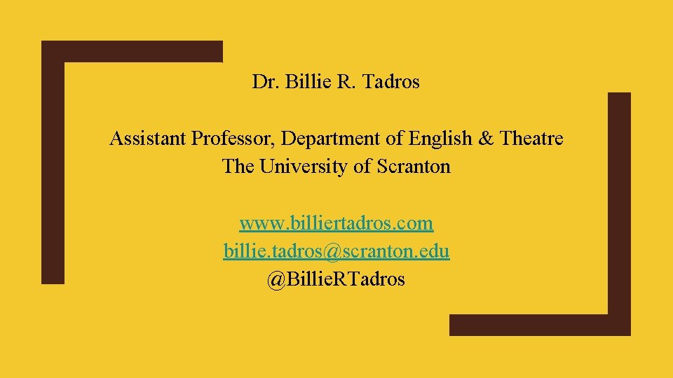 Dr. Billie R. Tadros Assistant Professor, Department of English & Theatre The University of