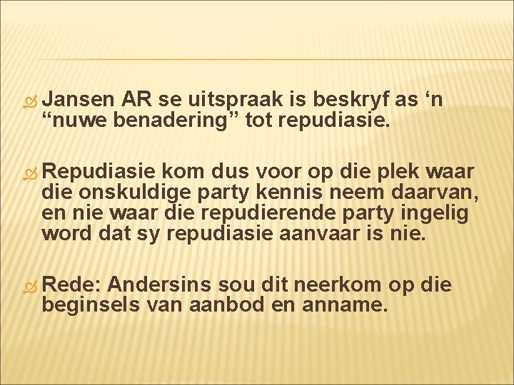 Jansen AR se uitspraak is beskryf as ‘n “nuwe benadering” tot repudiasie. Repudiasie Jansen AR se uitspraak is beskryf as ‘n “nuwe benadering” tot repudiasie. Repudiasie