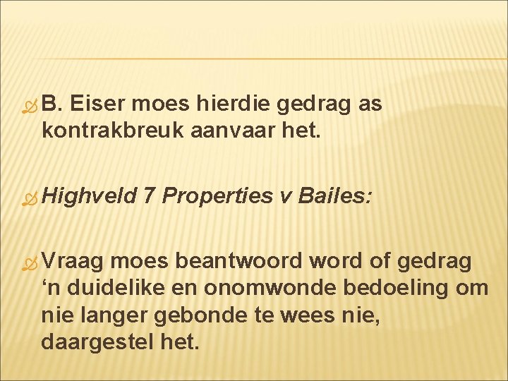 B. Eiser moes hierdie gedrag as kontrakbreuk aanvaar het. Highveld 7 Properties v B. Eiser moes hierdie gedrag as kontrakbreuk aanvaar het. Highveld 7 Properties v