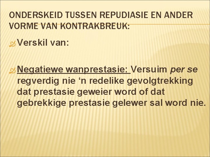 ONDERSKEID TUSSEN REPUDIASIE EN ANDER VORME VAN KONTRAKBREUK: Verskil van: Negatiewe wanprestasie: Versuim per ONDERSKEID TUSSEN REPUDIASIE EN ANDER VORME VAN KONTRAKBREUK: Verskil van: Negatiewe wanprestasie: Versuim per