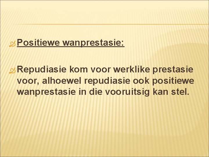 Positiewe wanprestasie: Repudiasie kom voor werklike prestasie voor, alhoewel repudiasie ook positiewe wanprestasie Positiewe wanprestasie: Repudiasie kom voor werklike prestasie voor, alhoewel repudiasie ook positiewe wanprestasie