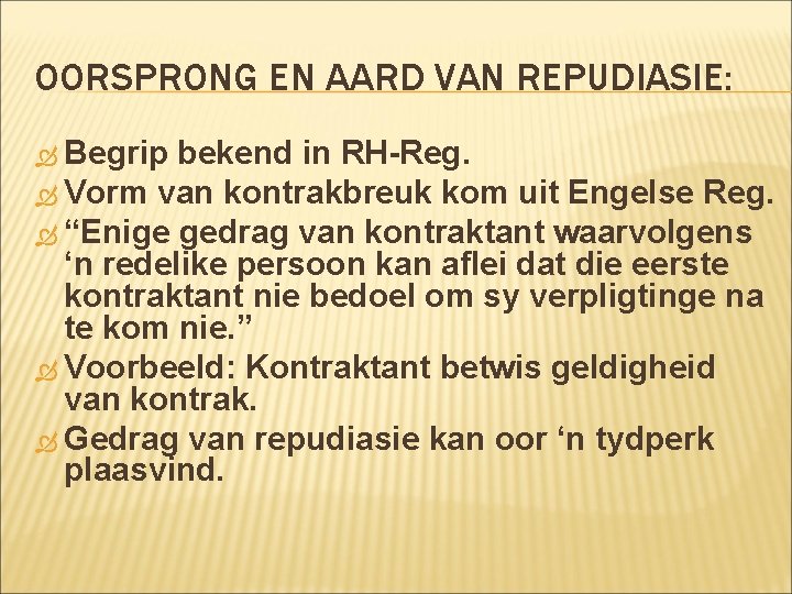 OORSPRONG EN AARD VAN REPUDIASIE: Begrip bekend in RH-Reg. Vorm van kontrakbreuk kom uit OORSPRONG EN AARD VAN REPUDIASIE: Begrip bekend in RH-Reg. Vorm van kontrakbreuk kom uit