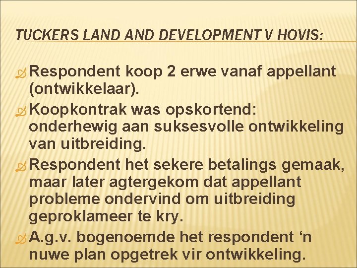 TUCKERS LAND DEVELOPMENT V HOVIS: Respondent koop 2 erwe vanaf appellant (ontwikkelaar). Koopkontrak was TUCKERS LAND DEVELOPMENT V HOVIS: Respondent koop 2 erwe vanaf appellant (ontwikkelaar). Koopkontrak was