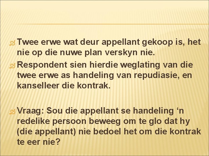 Twee erwe wat deur appellant gekoop is, het nie op die nuwe plan Twee erwe wat deur appellant gekoop is, het nie op die nuwe plan