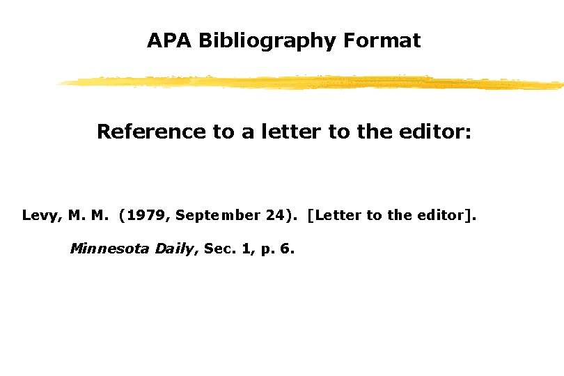 APA Bibliography Format Reference to a letter to the editor: Levy, M. M. (1979,