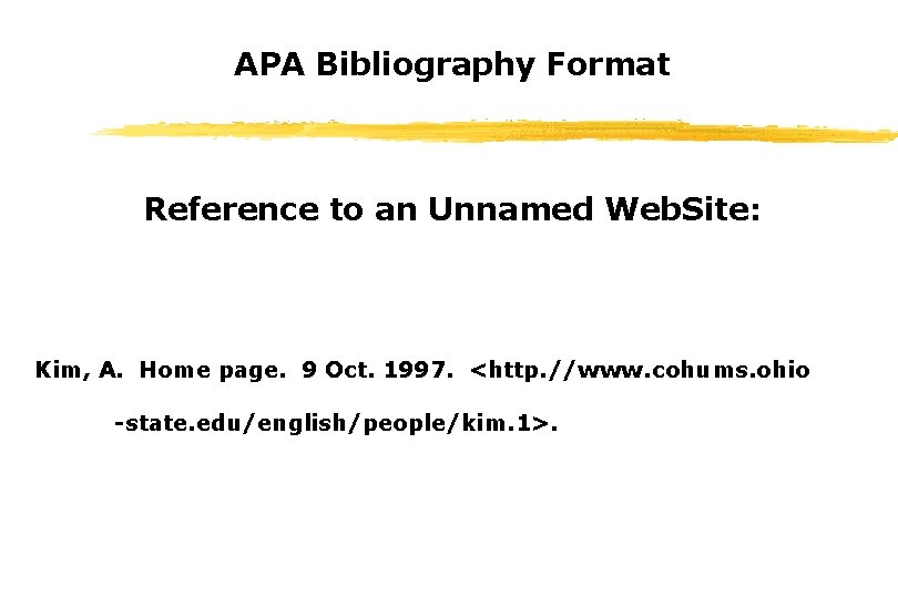 APA Bibliography Format Reference to an Unnamed Web. Site: Kim, A. Home page. 9