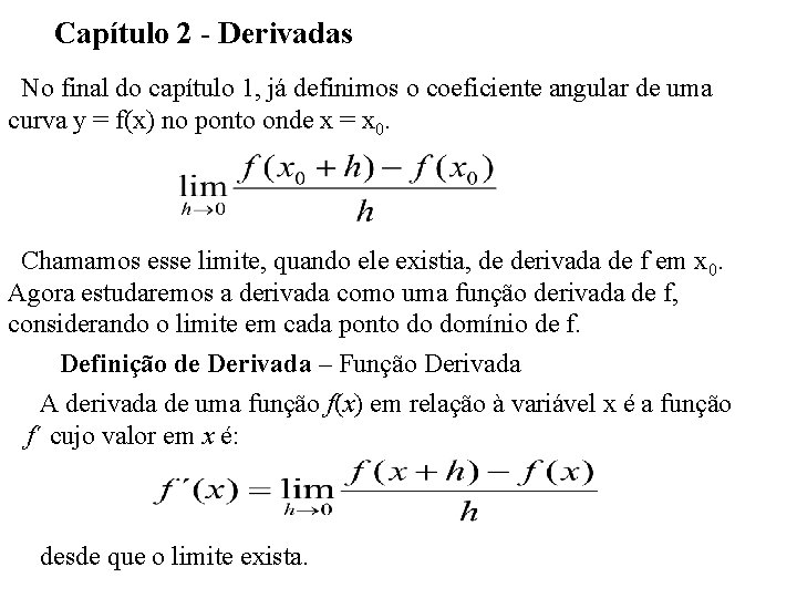 Capítulo 2 - Derivadas No final do capítulo 1, já definimos o coeficiente angular