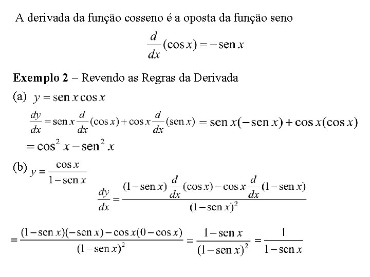 A derivada da função cosseno é a oposta da função seno Exemplo 2 –