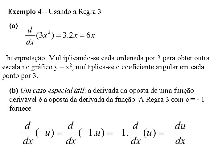 Exemplo 4 – Usando a Regra 3 (a) Interpretação: Multiplicando-se cada ordenada por 3