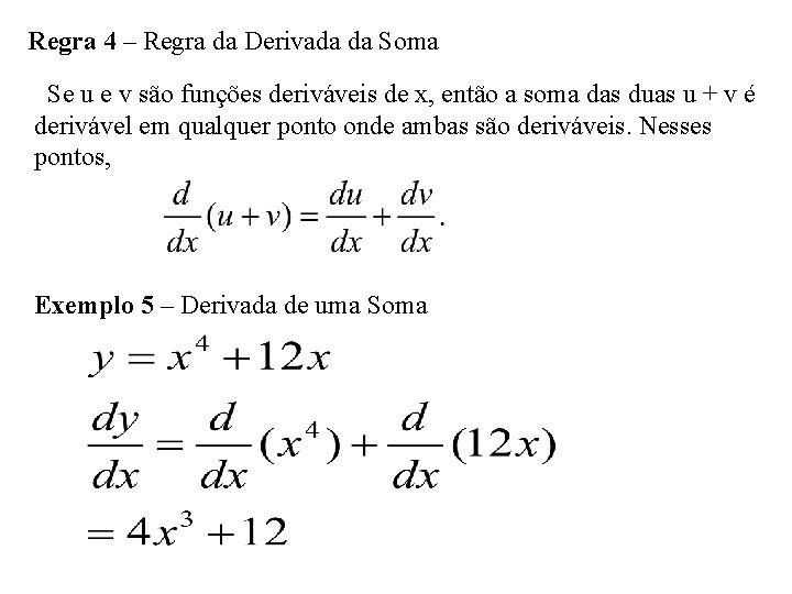 Regra 4 – Regra da Derivada da Soma Se u e v são funções