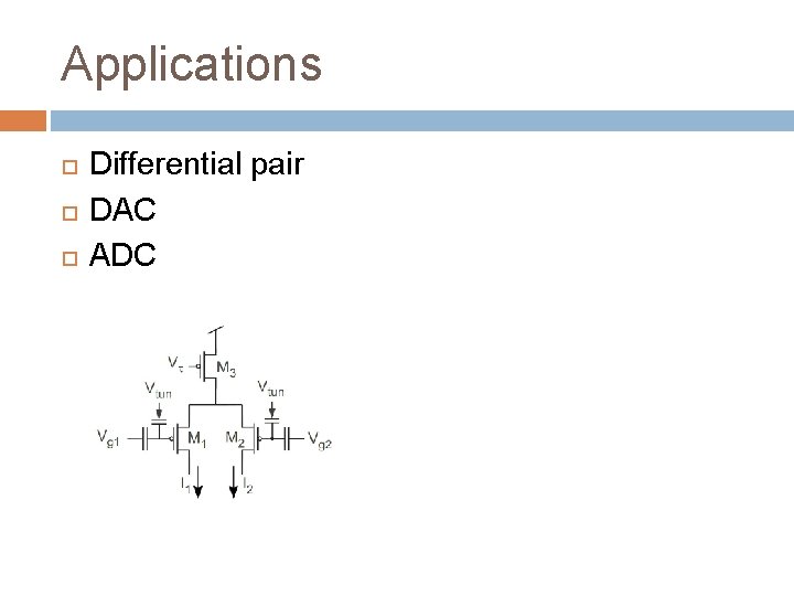 Applications Differential pair DAC ADC 