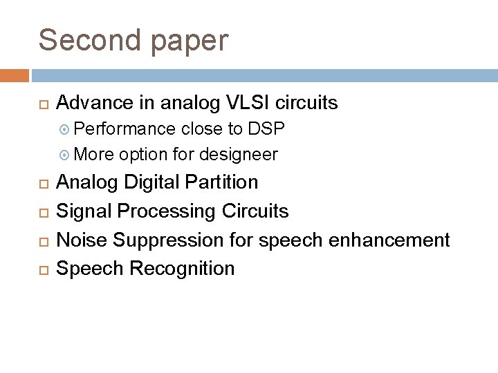 Second paper Advance in analog VLSI circuits Performance close to DSP More option for