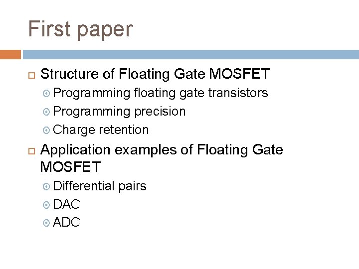 First paper Structure of Floating Gate MOSFET Programming floating gate transistors Programming precision Charge