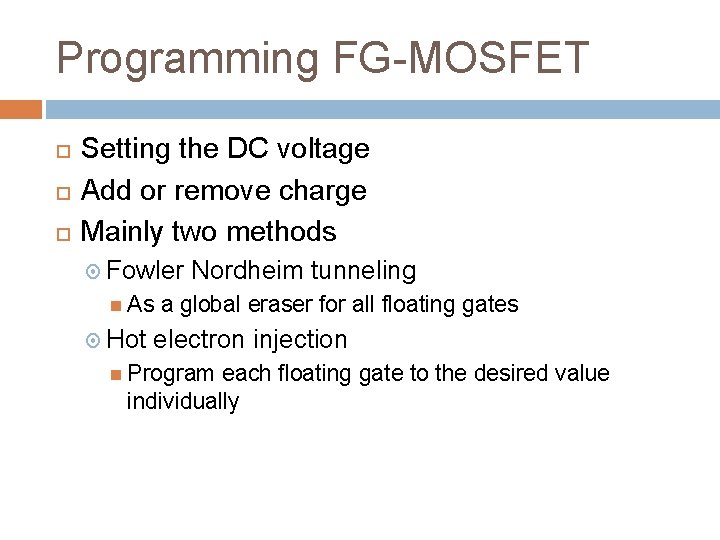 Programming FG-MOSFET Setting the DC voltage Add or remove charge Mainly two methods Fowler