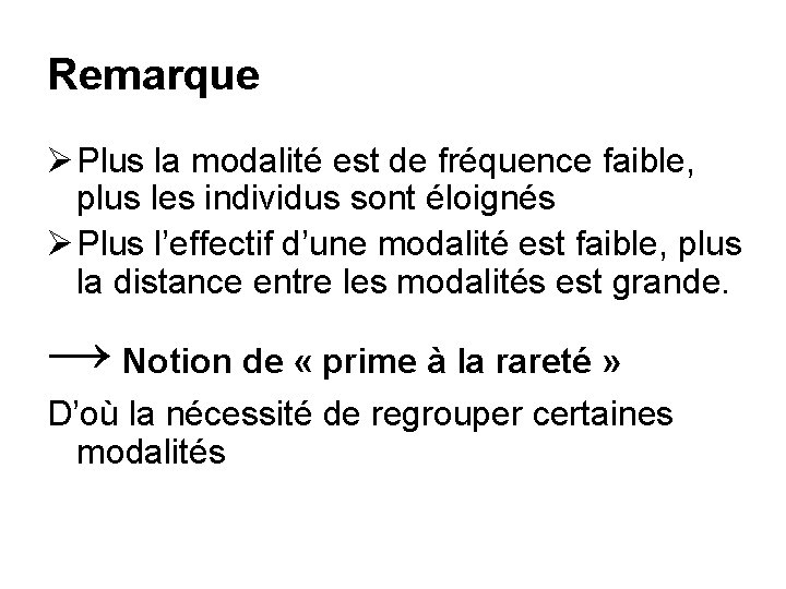 Remarque Ø Plus la modalité est de fréquence faible, plus les individus sont éloignés