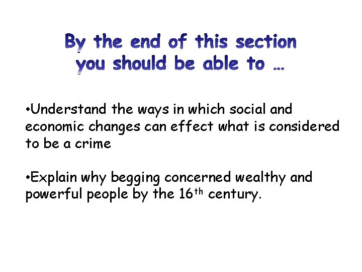  • Understand the ways in which social and economic changes can effect what