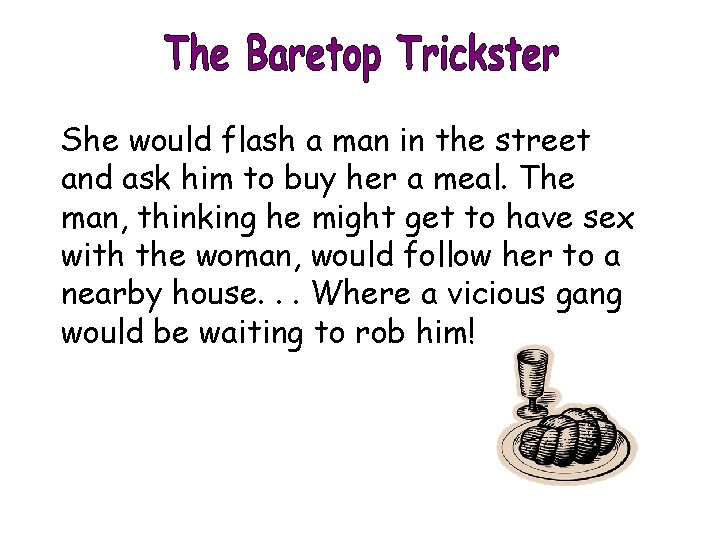 She would flash a man in the street and ask him to buy her