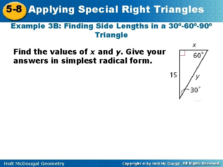 5 -8 Applying Special Right Triangles Example 3 B: Finding Side Lengths in a