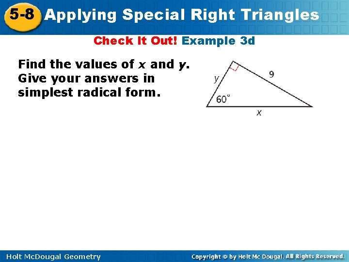 5 -8 Applying Special Right Triangles Check It Out! Example 3 d Find the