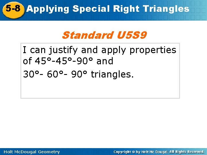 5 -8 Applying Special Right Triangles Standard U 5 S 9 I can justify