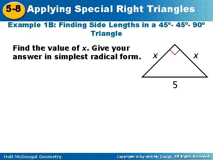 5 -8 Applying Special Right Triangles Example 1 B: Finding Side Lengths in a