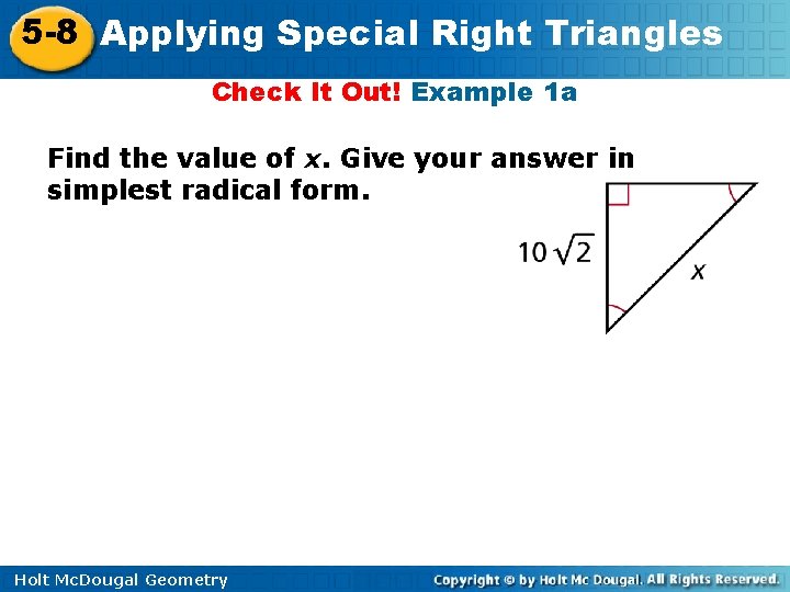 5 -8 Applying Special Right Triangles Check It Out! Example 1 a Find the
