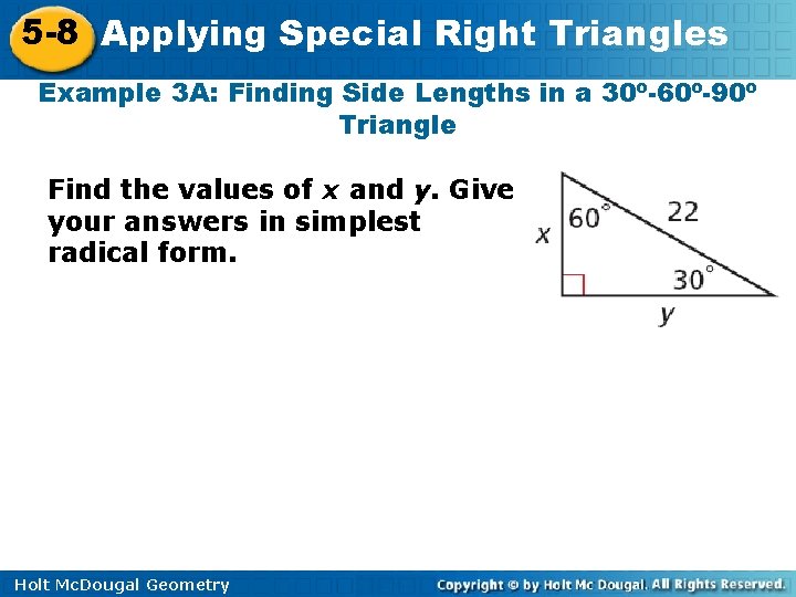 5 -8 Applying Special Right Triangles Example 3 A: Finding Side Lengths in a