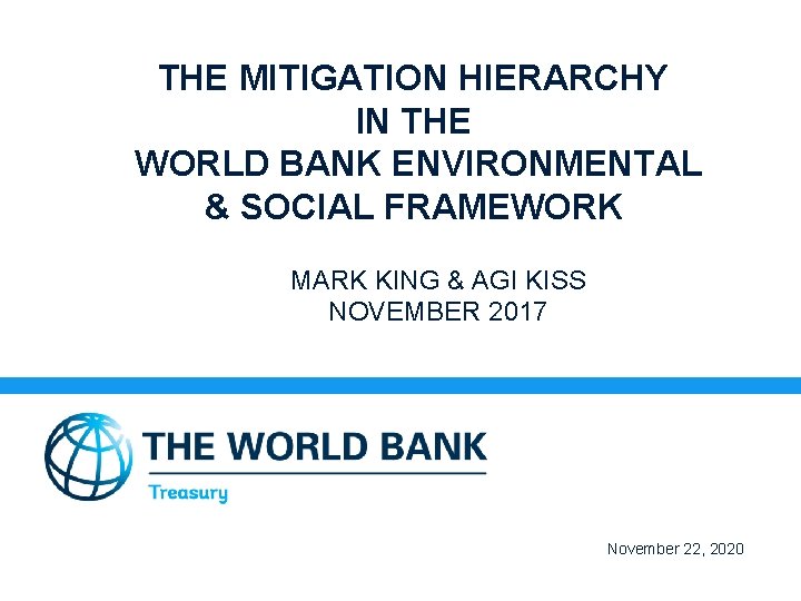 THE MITIGATION HIERARCHY IN THE WORLD BANK ENVIRONMENTAL & SOCIAL FRAMEWORK MARK KING &