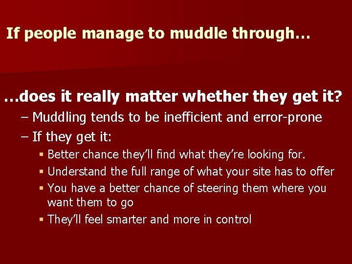 If people manage to muddle through… …does it really matter whether they get it?