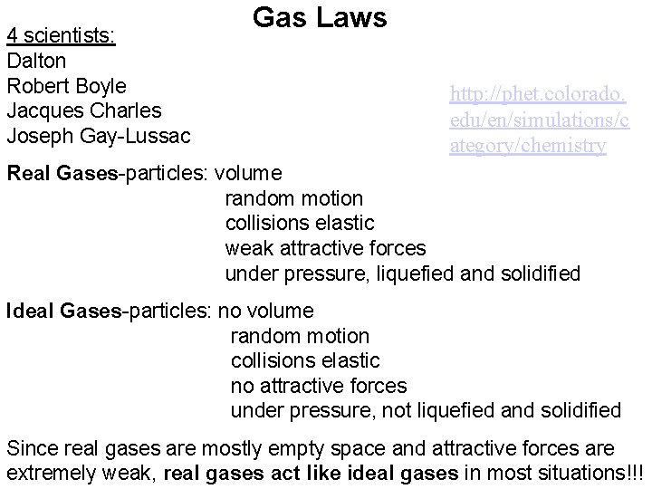 4 scientists: Dalton Robert Boyle Jacques Charles Joseph Gay-Lussac Gas Laws http: //phet. colorado.