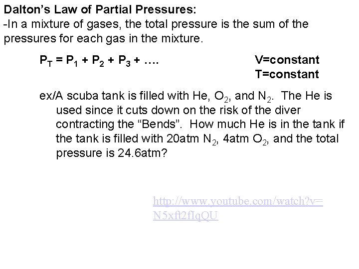 Dalton’s Law of Partial Pressures: -In a mixture of gases, the total pressure is